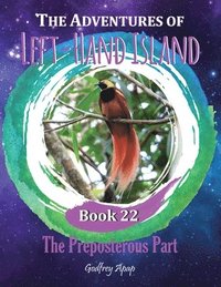 bokomslag The Adventures of Left-Hand Island: Book 22 - The Preposterous Part