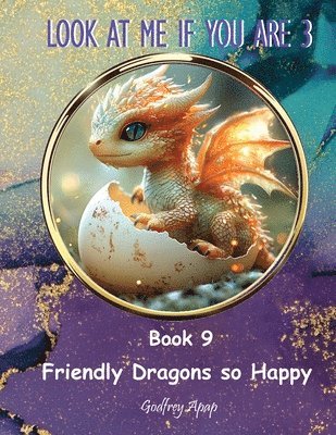 Look at me if you are 3: Book 9 - Friendly Dragons so Happy