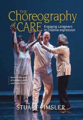 Stuart Pimsler - Choreography of Care, Inbunden