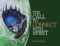 bokomslag The Call to Connect with Spirit