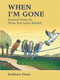 bokomslag When I'm Gone: Practical Notes for Those You Leave Behind