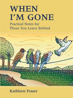 When I'm Gone: Practical Notes for Those You Leave Behind 1