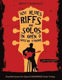 bokomslag 101 Blues Riffs &Solos in Open D Guitar Tuning