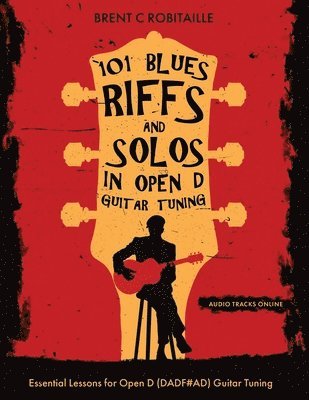 bokomslag 101 Blues Riffs &Solos in Open D Guitar Tuning