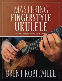 bokomslag Mastering Fingerstyle Ukulele