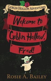 bokomslag Welcome to Goblin Hollow, Fred!