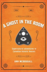 bokomslag A Ghost in the Room: Supernatural Adventures in Historic Houses