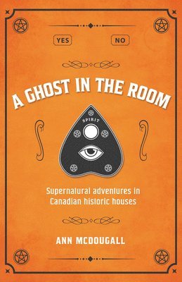bokomslag A Ghost in the Room: Supernatural Adventures in Historic Houses