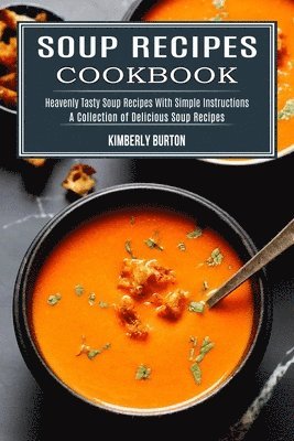 Kimberly Burton - Soup Recipes Cookbook, Häftad