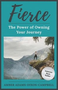 bokomslag Fierce: The Power of Owning Your Journey