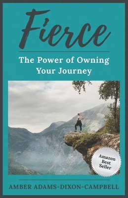 Fierce: The Power of Owning Your Journey 1