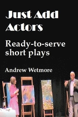 Andrew Wetmore - Just Add Actors, Häftad