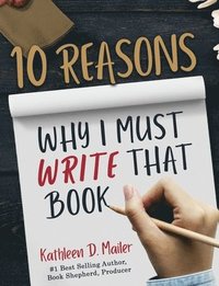 bokomslag 10 Reasons Why I Must Write That Book