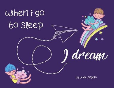 Lexie Angelo - When I go to sleep, I dream, Häftad