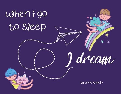 When I go to sleep, I dream 1