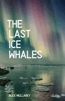 Alex Mullarky - Last Ice Whales, Häftad