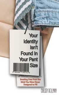 bokomslag Your Identity Isn't Found In Your Pant Size