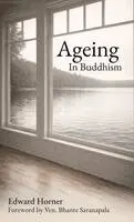 Edward Horner - Ageing in Buddhism, Häftad. Tillgänglighet: Lägg i varukorg