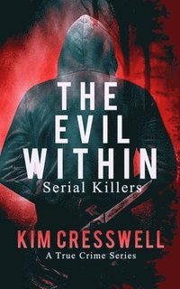 bokomslag The Evil Within: Serial Killers