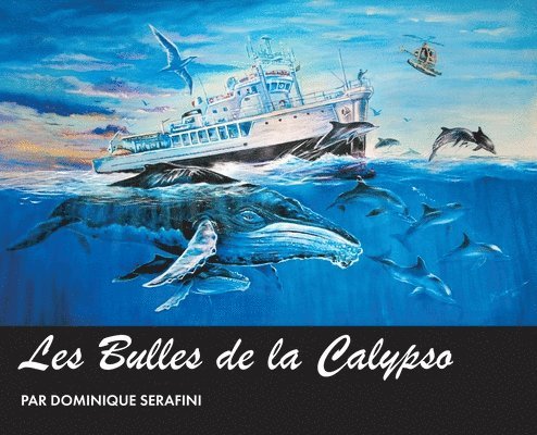 Dominique Serafini - Les Bulles de la Calypso, Inbunden
