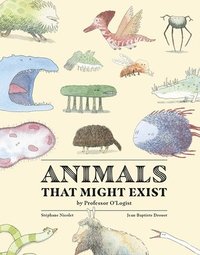 bokomslag Animals That Might Exist by Professor O'Logist