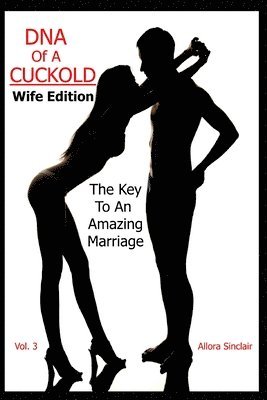 bokomslag DNA of a Cuckold - Wife Edition: The Key To An Amazing Marriage