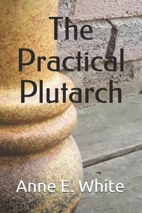 bokomslag The Practical Plutarch