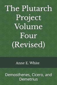 bokomslag The Plutarch Project Volume Four (Revised)