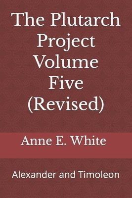 Anne E White, Anne E. White - Plutarch Project Volume Five (Revised), Häftad