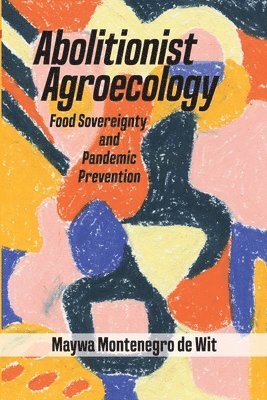 Abolitionist Agroecology, Food Sovereignty and Pandemic Prevention 1