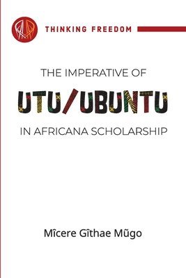 bokomslag The Imperative of Utu/Ubuntu in Africana Scholarship