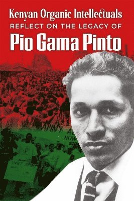 Lewis M. Njuguna, Nicholas Mwangi - Kenyan Organic Intellectuals Reflect on the Legacy of Pio Gama Pinto, Häftad