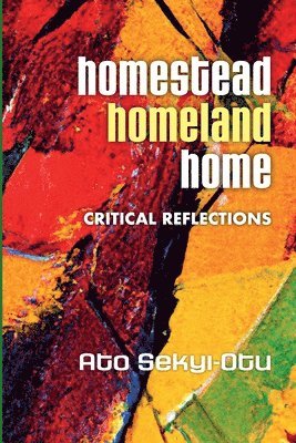 Ato Sekyi-Otu - Homestead, Homeland, Home, Häftad