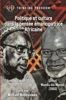 Politique et Culture dans la Pensee Emancipatrice Africaine 1