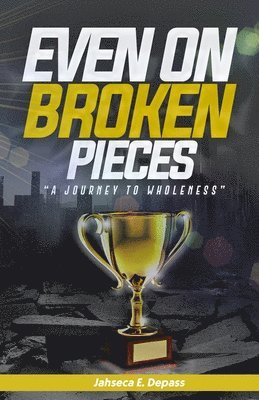 Even On Broken Pieces 1