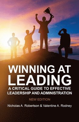 bokomslag Winning at Leading: A Critical Guide to Effective Leadership and Administration