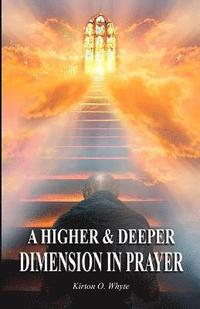 bokomslag A Higher and Deeper Dimension in Prayer
