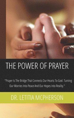 bokomslag The Power of Prayer: Finding Peace, Strength, and Hope Through Life's Challenges!