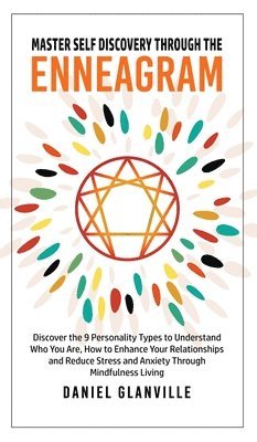 Daniel Glanville - Master Self Discovery through the Enneagram, Inbunden