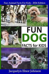 bokomslag Fun Dog Facts for Kids 9-12