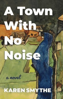 Karen Smythe - A Town with No Noise, Häftad