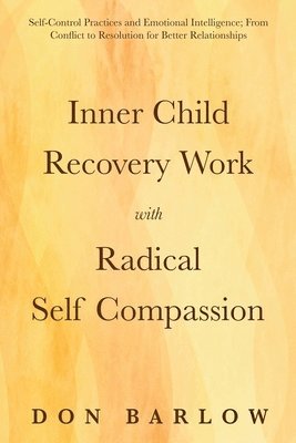 Inner Child Recovery Work with Radical Self Compassion 1