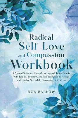 Radical Self Love and Compassion Workbook 1