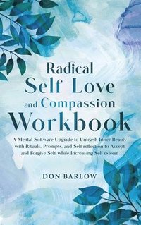 bokomslag Radical Self Love and Compassion Workbook