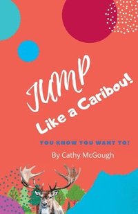 bokomslag Jump Like a Caribou! Book 1