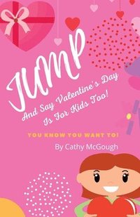 bokomslag Jump and Say Valentine's Day Is for Kids Too! Book 9
