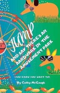 bokomslag Jump and Say There's an Aardvark in the Amusement Park! Book 22
