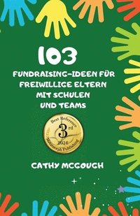 bokomslag 103 Fundraising-Ideen Fr Freiwillige Eltern Mit Schulen Und Teams