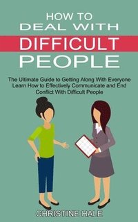 bokomslag How to Deal With Difficult People