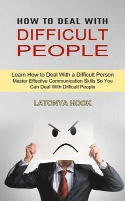 Latonya Hook - How to Deal With Difficult People, Häftad